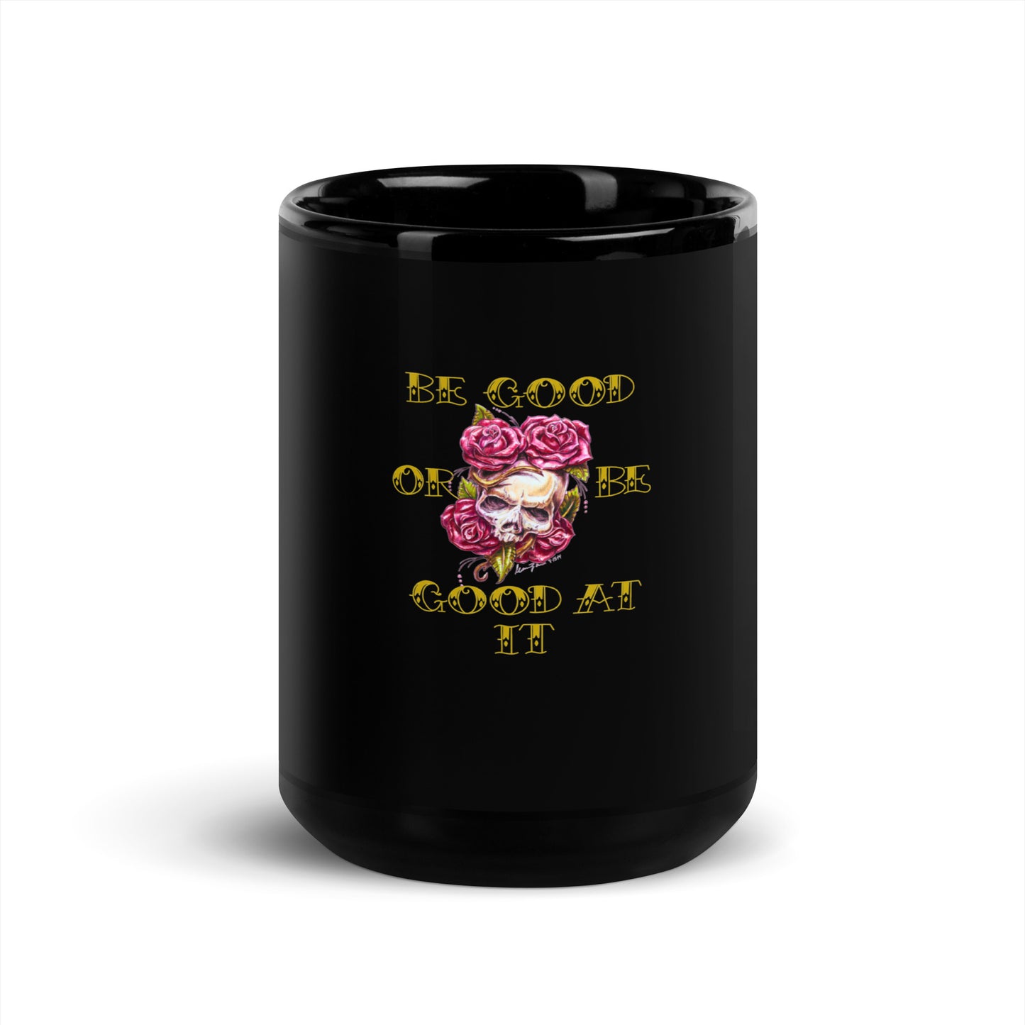 "Be Good or Be Good at it" Dean McKee original Black Glossy Mug